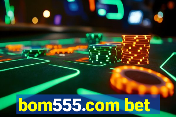 bom555.com bet